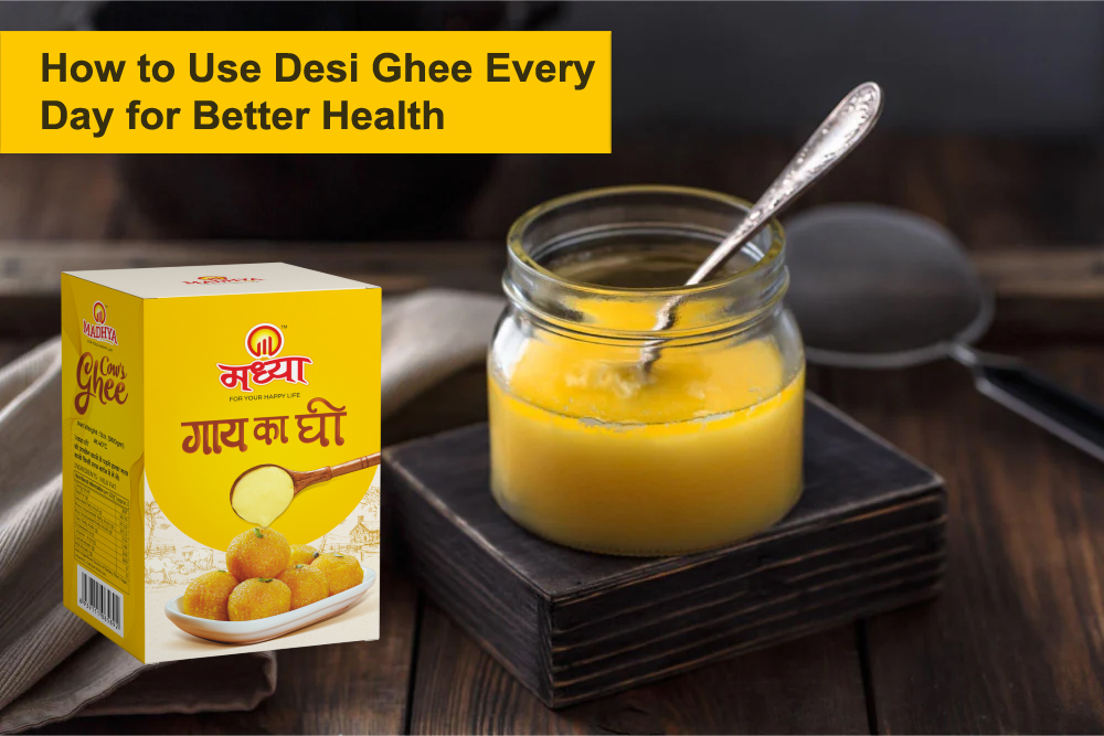 How to Use Desi Ghee Every Day for Better Health
