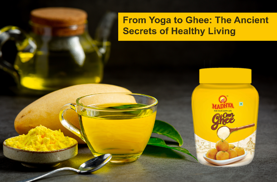 From Yoga to Ghee: The Ancient Secrets of Healthy Living