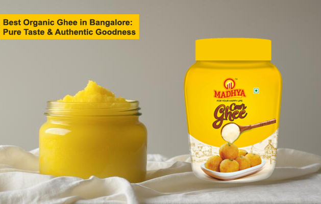 Best Organic Ghee in Bangalore: Pure Taste & Authentic