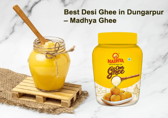 Best Desi Ghee in Dungarpur – Madhya Ghee