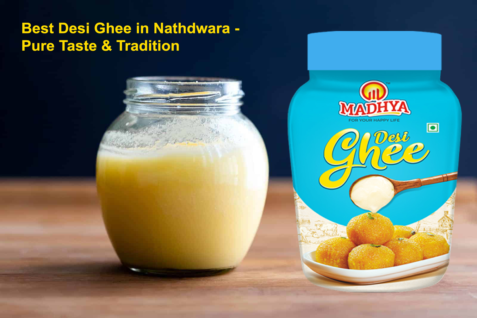 Best Desi Ghee in Nathdwara | Madhya Ghee