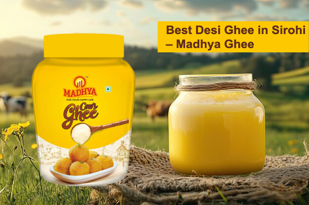 Best Desi Ghee in Sirohi – Madhya Ghee