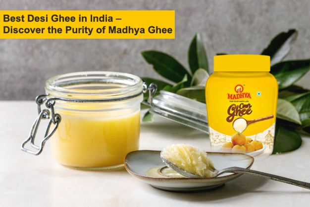 Best Desi Ghee in India – Discover the Purity of Madhya Ghee , Best desi ghee in Udaipur , Madhya ghee
