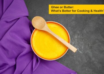Ghee or Butter: What’s Better for Cooking & Health?